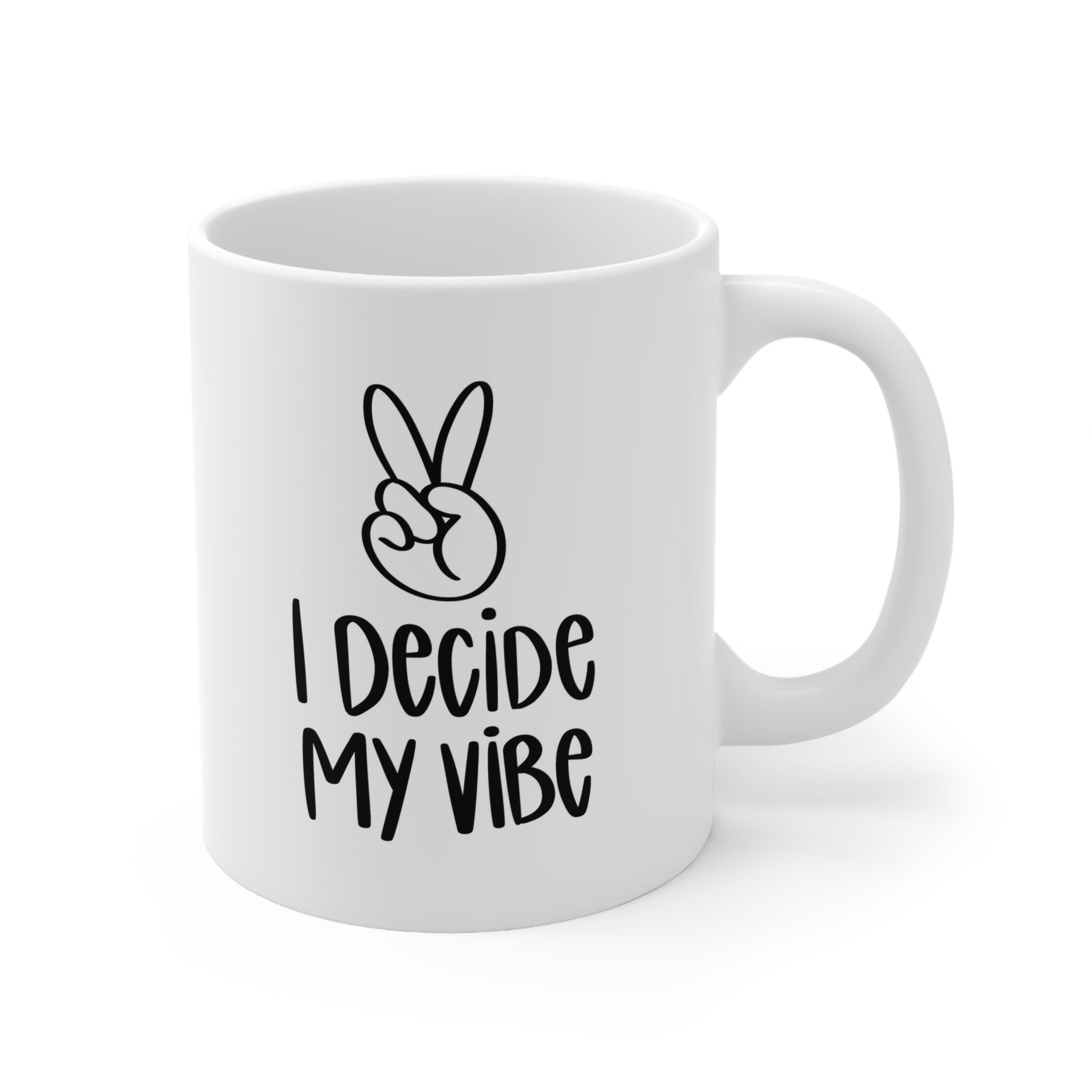 I decide my vibe -Motivational- Ceramic Mug 11oz