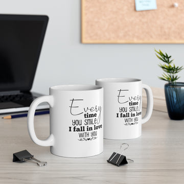 Every time you smile I fall in love with you -Ceramic Mug 11oz
