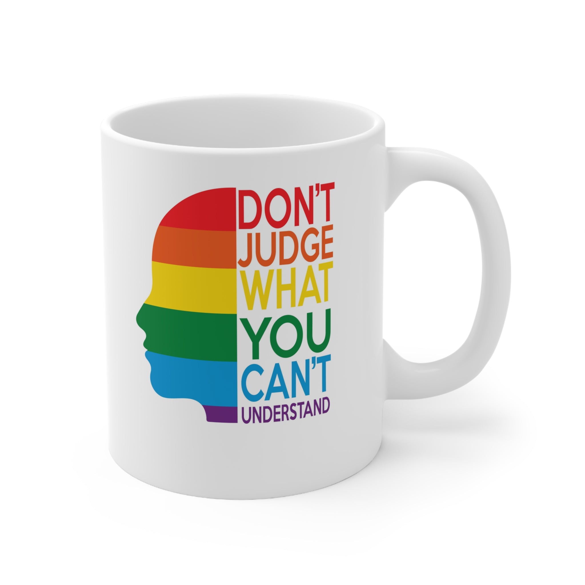 Dont Judge what you cant understand -Ceramic Mug 11oz
