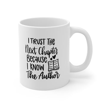 I trust the next chapter because - Motivational -Ceramic Mug 11oz