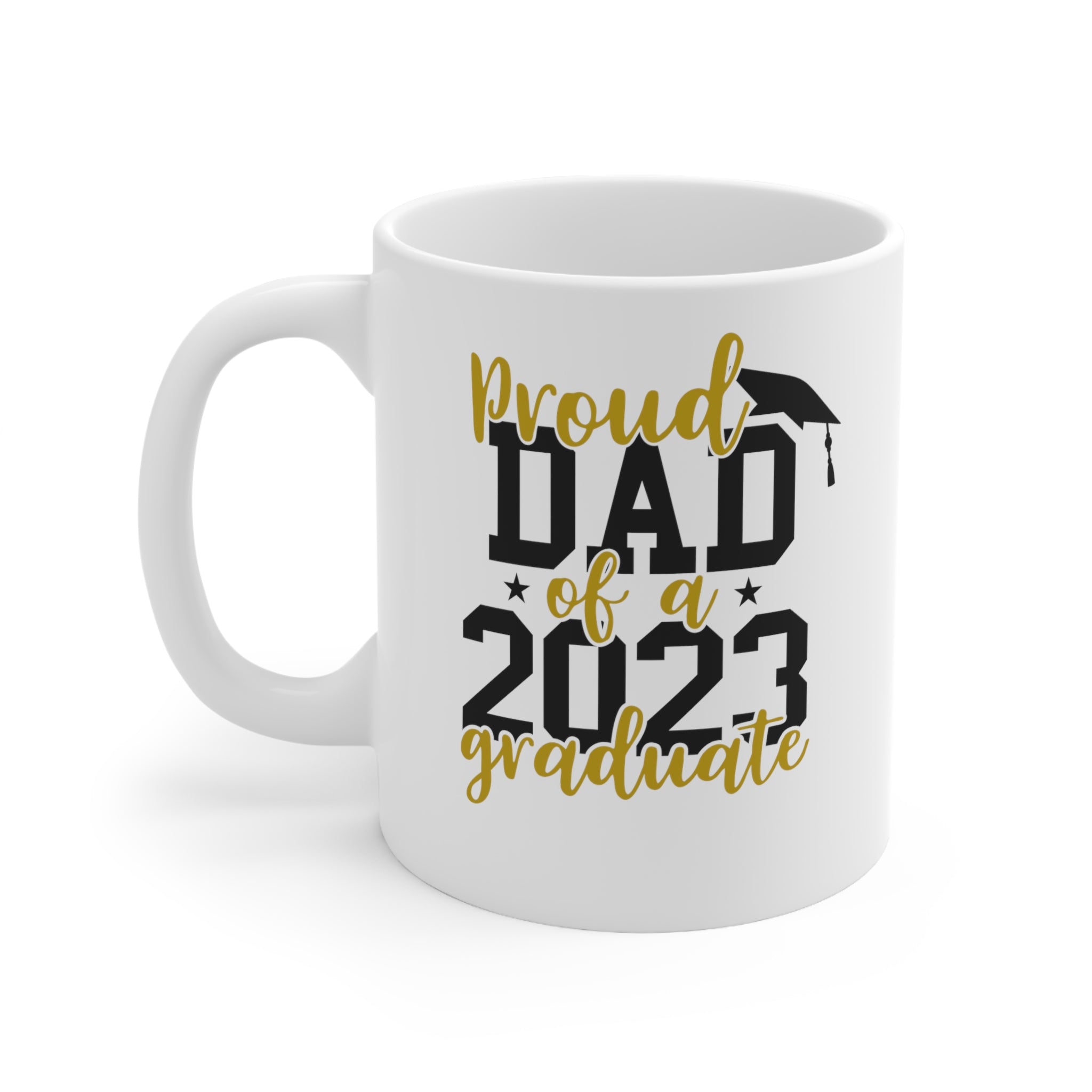 Proud Dad of a 2023 Graduate -Ceramic Mug 11oz