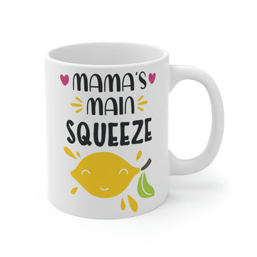 Mama's main squeeze -Ceramic Mug 11oz