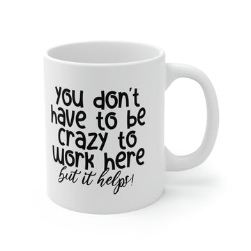 You dont have to be crazy to work here