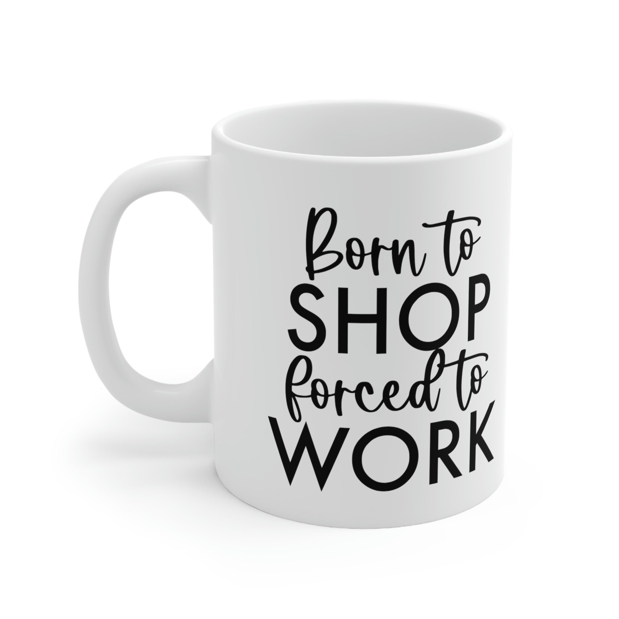 Born to shop forced to work