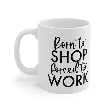 Born to shop forced to work