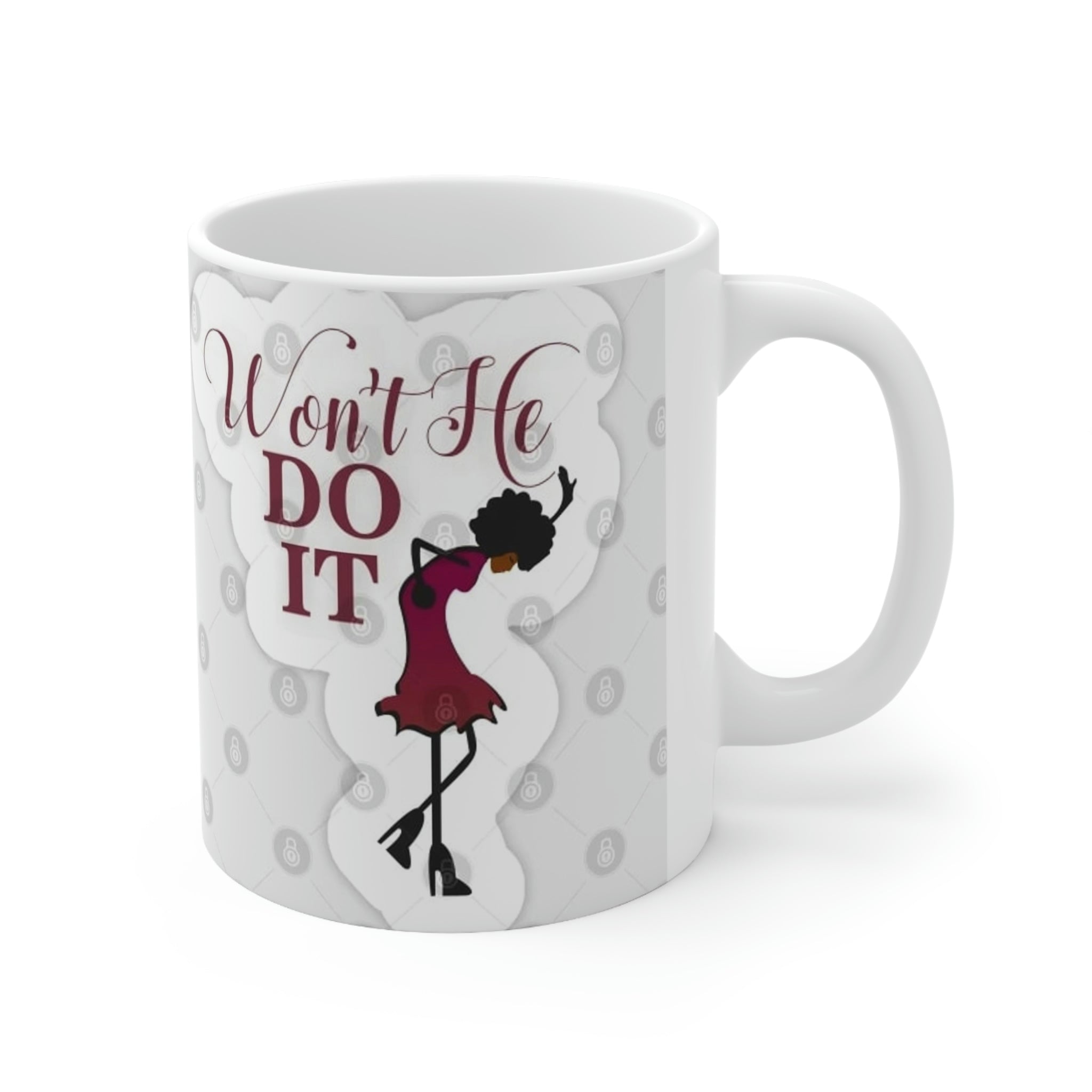 Wont He do it -Ceramic Mug 11oz