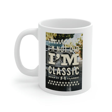 Im not old Im classic - funny ceramic mug