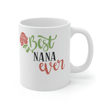 Best Nana ever -Ceramic Mug 11oz
