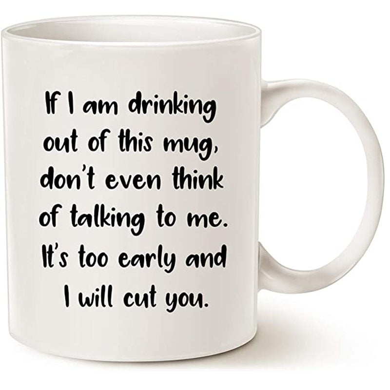 If I Am Drinking Out Of This - Funny Quote Mug