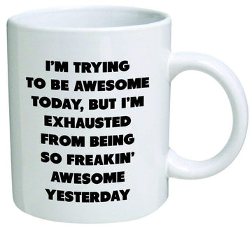 I'm Trying To Be Awesome Today - Funny Quote Mug