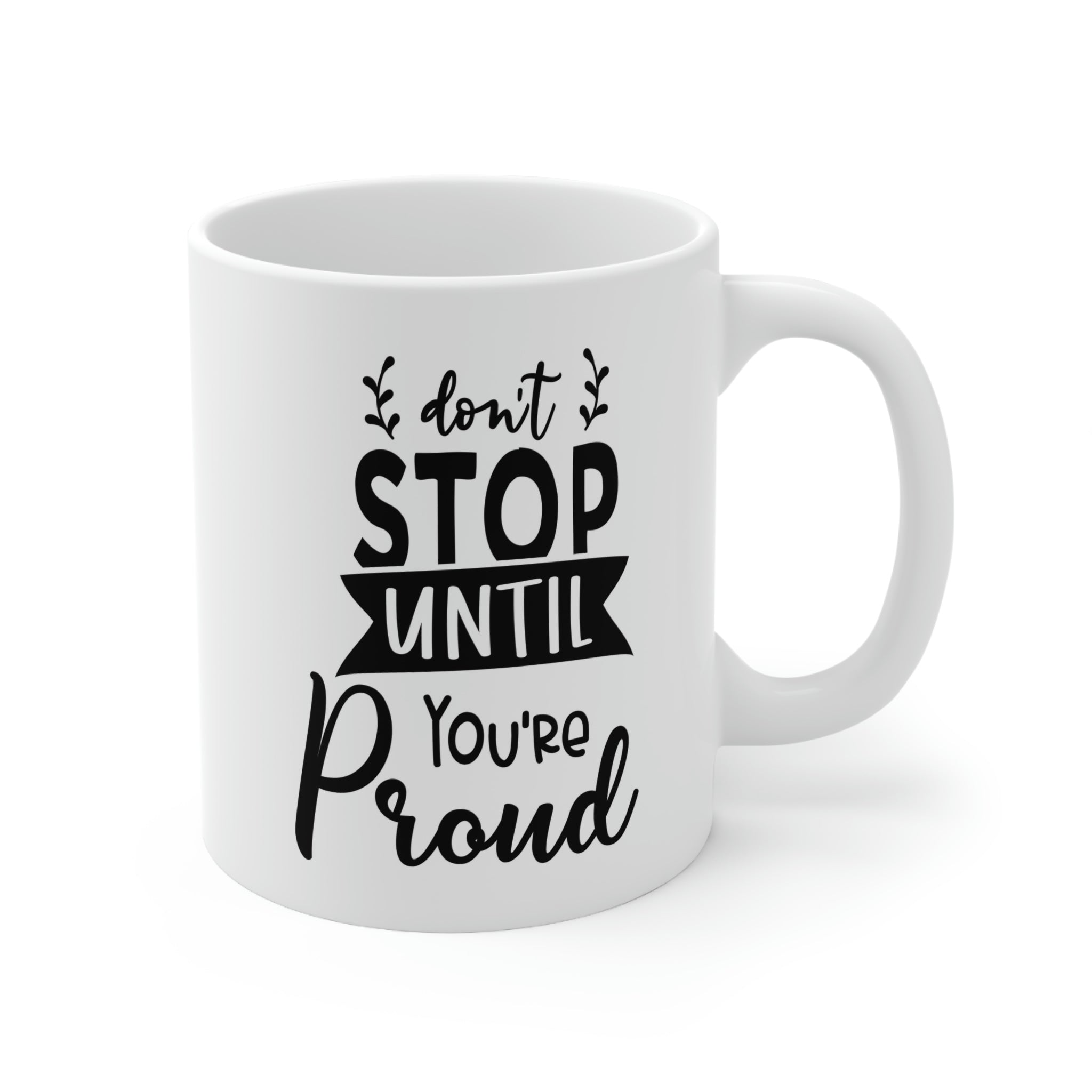 Don't stop until your proud