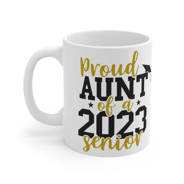 Proud Aunt of a 2023 Senior -Ceramic Mug 11oz