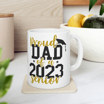 Proud Dad of a Senior -Ceramic Mug 11oz